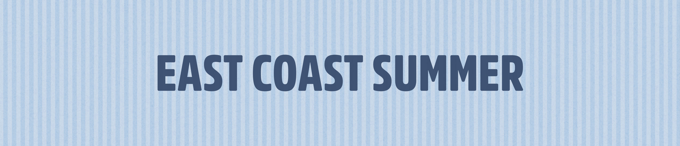 East Coast Summer Collection