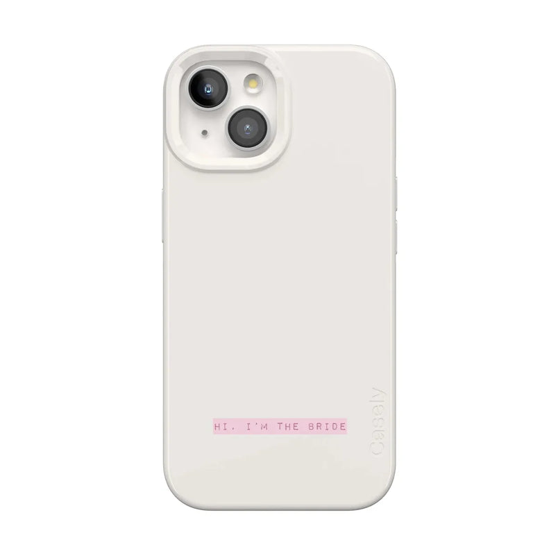 Hi, I'm the Bride | Bachelorette Case Phone Case Casetry Classic + MagSafe® iPhone 15 