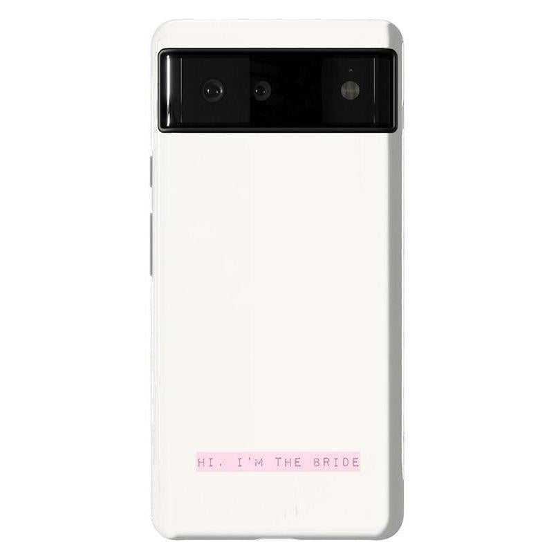 Hi, I'm the Bride | Bachelorette Case Phone Case Casetry Essential Google Pixel 6